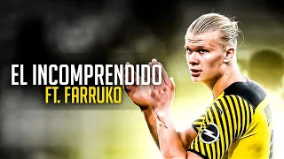 Erling Haaland ► El Incomprendido - Farruko | Skills & Goals 2021/22 | HD