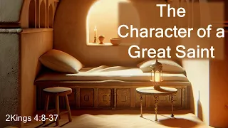 The Character of a Great Saint 05/19/2024 AM