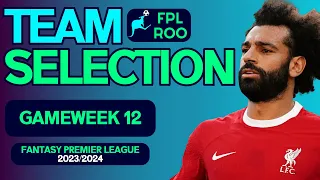 TEAM SELECTION GAMEWEEK 12 | FPL GAMEWEEK PREVIEW | FANTASY PREMIER LEAGUE 2023/24 TIPS