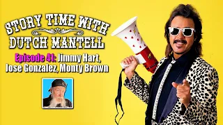 Story Time with Dutch Mantell 41 | Jose Gonzalez, Jimmy Hart, Monty Brown