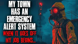 My Town Has An Emergency Alert System, When It Goes Off My Job Begins