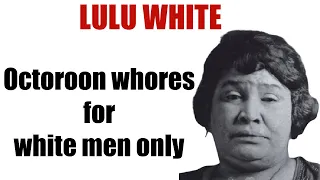 Lulu White: Octoroon Prostitutes ONLY for a High Class Whorehouse