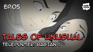 Animasi “Tales of the Unusual” Ep.05 - Teleporter (Bagian 1)