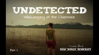 Undetected- Wildcamping at a popular lake- Vanessa Blank- Wild Woman Bushcraft- Part 1