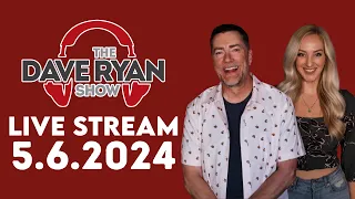 Dave Ryan Show | Mon, May 6th