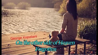 George Kopaliani - On the other side of Heaven Forgotten (Video Music)