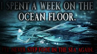 “I Spent a Week on the Ocean Floor” | Creepypasta Storytime