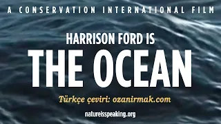 Nature Is Speaking – Harrison Ford is The Ocean | Conservation International (CI) Türkçe - Turkish