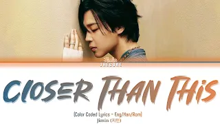 Jimin (지민) - Closer Than This (Color Coded Lyrics - Eng/Han/Rom)