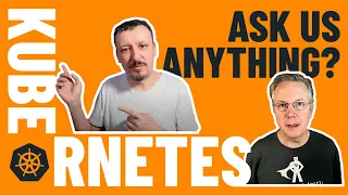 Kubernetes - Ask Me Anything