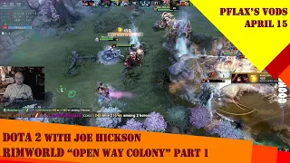 [FULL VOD] PFlax & Yogs Joe H play Dota 2 w/the Lads + Rimworld Open Way Colony (Part 1) Apr 15 2024