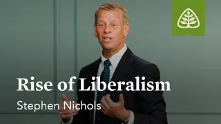 Rise of Liberalism: Christianity in America with Stephen Nichols