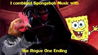 I put Spongebob music over the Rogue One ending...