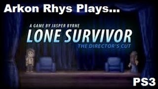 Arkon Rhys Plays.Lone Survivor: The Directors Cut NORMAL Playthrough RED Ending Part 1 PS3