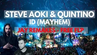 Steve Aoki & Quintino - ID (Mayhem) - JayRemakes (FREE FLP)