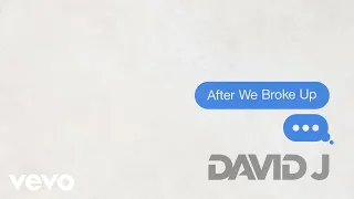 David J - After We Broke Up (Official Audio)