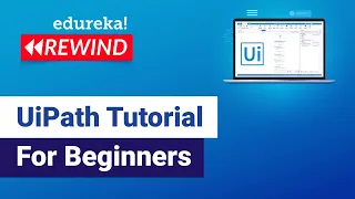 UiPath Tutorial For Beginners | RPA Tutorial For Beginners | UiPath Training  | Edureka Rewind - 2