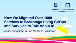 How We Migrated Over 1000 Services to Backstage Using GitOps and Survived to... - Shmaram & Mansoor