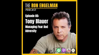 Ron Engelman Podcast #05 - Tony Blauer