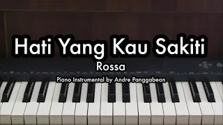 Hati Yang Kau Sakiti - Rossa | Piano Karaoke by Andre Panggabean