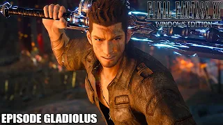 FINAL FANTASY XV WINDOWS EDITION - Episode Gladiolus (DLC) Full Walkthrough - PC 1080p 60 FPS