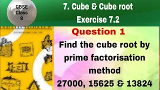 CBSE Class 8 EX 7.2 Q 1: Find the cube root by prime factorisation method 27000, 15625 & 13824