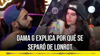 Dama G explica por qué se separó de Lonrot.