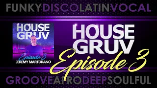 House Gruv Radio Mixshow 3 - Funky Disco Vocal Groove Afro Soulful House Music - DJ Jeremy Martorano