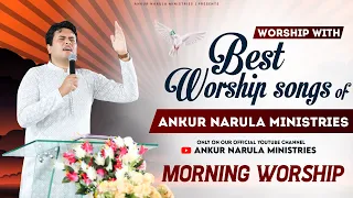 MORNING WORSHIP WITH BEST WORSHIP SONGS OF ANKUR NARULA MINISTRIES || (19-11-2022)