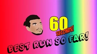 BEST RUN SO FAR! LONG VIDEO! (60 Seconds)