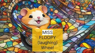 Miss Floopy The Goofy Hamster