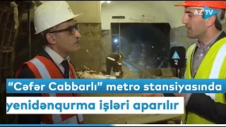 “Cəfər Cabbarlı” metro stansiyasında yenidənqurma işləri aparılır