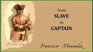 From Slave to Captain, Francisco Menéndez | Black Lives in European History