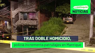 Tras doble homicidio, policía incrementa patrullajes en Manrique - Teleantioquia Noticias