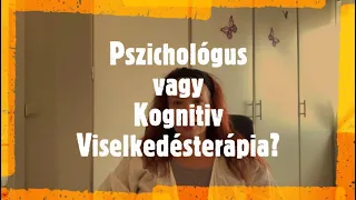 Pszichológus vagy Kognitiv Viselkedésterápia?