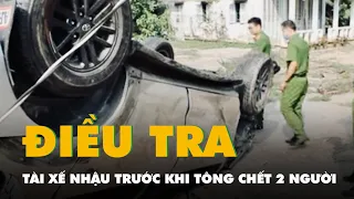 Công an xác nhận tài xế ô tô nhậu trước khi tông chết 2 người trộm chó