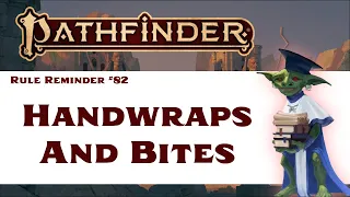 Do Handwraps of Mighty Blows Apply to Bite Attacks? (Pathfinder 2e Rule Reminder #82)