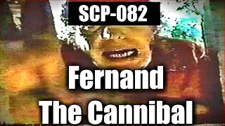 SCP-082 Fernand the Cannibal -  Cannibalism, Gigantomania, and Deception