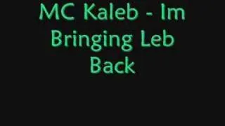 MC Kaleb- Im bringing leb back