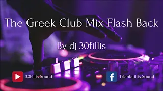 Ελληνικά (Greek Club)  Non Stop Mix Flash Back OFFICIAL Part 4 dj by 30fillis  30Fillis Sound