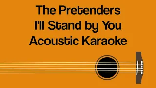 The Pretenders - I'll Stand by You (Acoustic Karaoke)