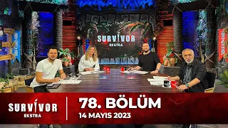 Survivor Ekstra 78. Bölüm | 14 Mayıs 2023