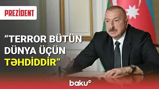 İlham Əliyev: Terror bütün dünya üçün təhdiddir - BAKU TV