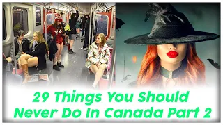 29 Things You Should Never Do In Canada - Part 2