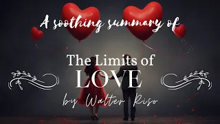 'The Limits of Love' by Walter Riso" | A Soothing Make You Sleepy Summary