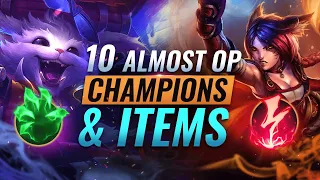 10 ALMOST OVERPOWERED Champs & Items You CANNOT Sleep On  - League of Legends