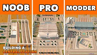 Noob VS Pro VS Modder - Building a Central Station in Cities: Skylines