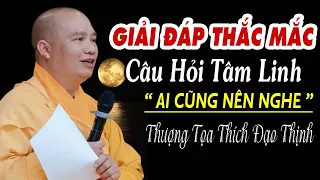 Thầy giải đáp thắc mắc câu hỏi TÂM LINH ai cũng nên nghe - Thầy Thích Đạo Thịnh ,Chùa Khai Nguyên