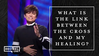 What Is The Link Between The Cross And My Healing? | Joseph Prince