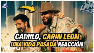 Camilo, Carin Leon - Una Vida Pasada (VIDEO REACCIÓN)